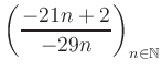 $ \displaystyle \left( \frac{-21n +2}{-29n} \right)_{n\in\mathbb{N}}$