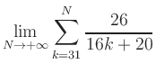 $ \displaystyle\lim\limits_{N\to +\infty} \sum\limits_{k=31}^{N} \frac{26}{16k+20}$