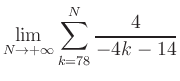 $ \displaystyle\lim\limits_{N\to +\infty} \sum\limits_{k=78}^{N} \frac{4}{-4k-14}$