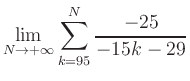 $ \displaystyle\lim\limits_{N\to +\infty} \sum\limits_{k=95}^{N} \frac{-25}{-15k-29}$