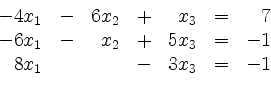 \begin{displaymath}
\begin{array}{r@{}r@{}lrr@{}lrr@{}lcr@{}r}
- & 4 & x_1 & - ...
... 1\\
& 8 & x_1 & & & & - & 3 & x_3 & = & - & 1\\
\end{array}\end{displaymath}