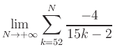 $ \displaystyle\lim\limits_{N\to +\infty} \sum\limits_{k=52}^{N} \frac{-4}{15k-2}$