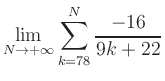 $ \displaystyle\lim\limits_{N\to +\infty} \sum\limits_{k=78}^{N} \frac{-16}{9k+22}$