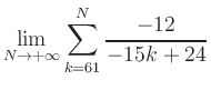 $ \displaystyle\lim\limits_{N\to +\infty} \sum\limits_{k=61}^{N} \frac{-12}{-15k+24}$