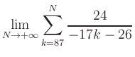 $ \displaystyle\lim\limits_{N\to +\infty} \sum\limits_{k=87}^{N} \frac{24}{-17k-26}$