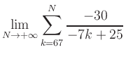 $ \displaystyle\lim\limits_{N\to +\infty} \sum\limits_{k=67}^{N} \frac{-30}{-7k+25}$