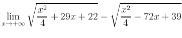 $ \displaystyle\lim_{x\to +\infty} \sqrt{\frac{x^2}{4} +29x+22} - \sqrt{\frac{x^2}{4}-72x+39}$