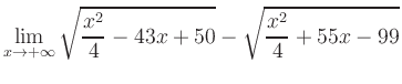 $ \displaystyle\lim_{x\to +\infty} \sqrt{\frac{x^2}{4} -43x+50} - \sqrt{\frac{x^2}{4}+55x-99}$