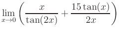 $ \displaystyle\lim_{x\to 0} \left( \frac{x}{\tan(2x)}+\frac{15\tan(x)}{2x} \right)$