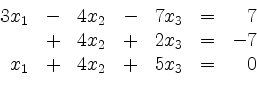 \begin{displaymath}
\begin{array}{r@{}r@{}lrr@{}lrr@{}lcr@{}r}
& 3 & x_1 & - & ...
...
& & x_1 & + & 4 & x_2 & + & 5 & x_3 & = & & 0\\
\end{array}\end{displaymath}