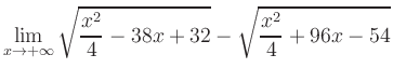 $ \displaystyle\lim_{x\to +\infty} \sqrt{\frac{x^2}{4} -38x+32} - \sqrt{\frac{x^2}{4}+96x-54}$