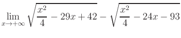 $ \displaystyle\lim_{x\to +\infty} \sqrt{\frac{x^2}{4} -29x+42} - \sqrt{\frac{x^2}{4}-24x-93}$