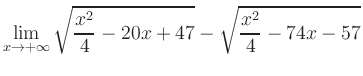 $ \displaystyle\lim_{x\to +\infty} \sqrt{\frac{x^2}{4} -20x+47} - \sqrt{\frac{x^2}{4}-74x-57}$