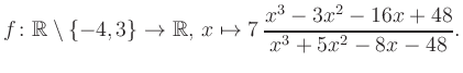 $\displaystyle f\colon\mathbb{R} \setminus \{-4, 3\} \to \mathbb{R},\, x\mapsto 7\, \frac{x^3-3x^2-16x+48}{x^3+5x^2-8x-48}.
$