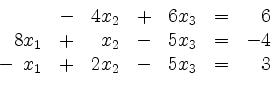 \begin{displaymath}
\begin{array}{r@{}r@{}lrr@{}lrr@{}lcr@{}r}
& & & - & 4 & x_...
...
- & & x_1 & + & 2 & x_2 & - & 5 & x_3 & = & & 3\\
\end{array}\end{displaymath}