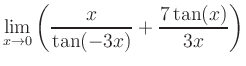 $ \displaystyle\lim_{x\to 0} \left( \frac{x}{\tan(-3x)}+\frac{7\tan(x)}{3x} \right)$
