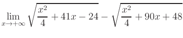 $ \displaystyle\lim_{x\to +\infty} \sqrt{\frac{x^2}{4} +41x-24} - \sqrt{\frac{x^2}{4}+90x+48}$