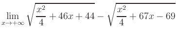 $ \displaystyle\lim_{x\to +\infty} \sqrt{\frac{x^2}{4} +46x+44} - \sqrt{\frac{x^2}{4}+67x-69}$