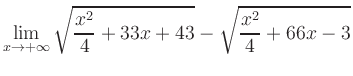 $ \displaystyle\lim_{x\to +\infty} \sqrt{\frac{x^2}{4} +33x+43} - \sqrt{\frac{x^2}{4}+66x-3}$