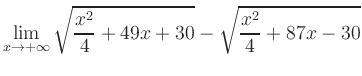 $ \displaystyle\lim_{x\to +\infty} \sqrt{\frac{x^2}{4} +49x+30} - \sqrt{\frac{x^2}{4}+87x-30}$