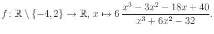 $\displaystyle f\colon\mathbb{R} \setminus \{-4, 2\} \to \mathbb{R},\, x\mapsto 6\, \frac{x^3-3x^2-18x+40}{x^3+6x^2-32}.
$