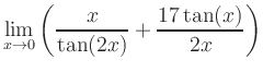 $ \displaystyle\lim_{x\to 0} \left( \frac{x}{\tan(2x)}+\frac{17\tan(x)}{2x} \right)$