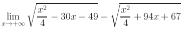 $ \displaystyle\lim_{x\to +\infty} \sqrt{\frac{x^2}{4} -30x-49} - \sqrt{\frac{x^2}{4}+94x+67}$