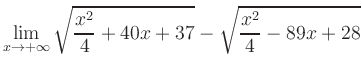 $ \displaystyle\lim_{x\to +\infty} \sqrt{\frac{x^2}{4} +40x+37} - \sqrt{\frac{x^2}{4}-89x+28}$