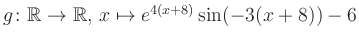 $ g \colon \mathbb{R} \to \mathbb{R},\, x \mapsto e^{4(x+8)}\sin(-3(x+8))-6$