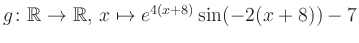 $ g \colon \mathbb{R} \to \mathbb{R},\, x \mapsto e^{4(x+8)}\sin(-2(x+8))-7$
