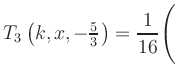 $ T_3\left(k,x,-\frac{5}{3}\right) = {\displaystyle\frac{1}{16}}\Biggl($