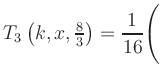 $ T_3\left(k,x,\frac{8}{3}\right) = {\displaystyle\frac{1}{16}}\Biggl($