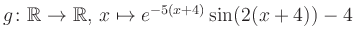 $ g \colon \mathbb{R} \to \mathbb{R},\, x \mapsto e^{-5(x+4)}\sin(2(x+4))-4$
