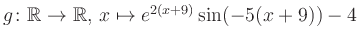 $ g \colon \mathbb{R} \to \mathbb{R},\, x \mapsto e^{2(x+9)}\sin(-5(x+9))-4$