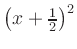$ \left(x+\frac{1}{2}\right)^2$