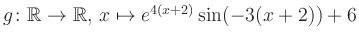 $ g \colon \mathbb{R} \to \mathbb{R},\, x \mapsto e^{4(x+2)}\sin(-3(x+2))+6$