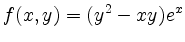 $\displaystyle f(x,y)=(y^2-xy)e^x
$