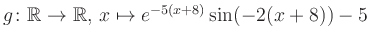 $ g \colon \mathbb{R} \to \mathbb{R},\, x \mapsto e^{-5(x+8)}\sin(-2(x+8))-5$
