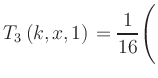 $ T_3\left(k,x,1\right) = {\displaystyle\frac{1}{16}}\Biggl($
