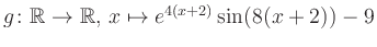 $ g \colon \mathbb{R} \to \mathbb{R},\, x \mapsto e^{4(x+2)}\sin(8(x+2))-9$