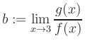 $ b:=\displaystyle\lim\limits_{x\to 3} \frac{g(x)}{f(x)}$