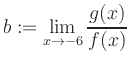 $ b:=\displaystyle\lim\limits_{x\to -6} \frac{g(x)}{f(x)}$