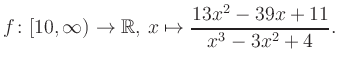$\displaystyle f\colon [10,\infty) \to \mathbb{R},\, x\mapsto \frac{ 13x^2 -39x +11}{ x^3 -3x^2 +4}.
$