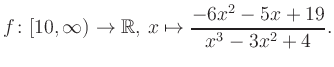 $\displaystyle f\colon [10,\infty) \to \mathbb{R},\, x\mapsto \frac{ -6x^2 -5x +19}{ x^3 -3x^2 +4}.
$