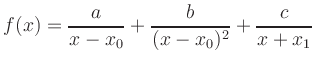 $ \displaystyle f(x) = \frac{a}{x-x_0} + \frac{b}{(x-x_0)^2} + \frac{c}{x+x_1}$