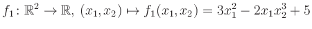 $\displaystyle f_1\colon \mathbb{R}^2 \to \mathbb{R},\,(x_1,x_2) \mapsto f_1(x_1,x_2) = 3x_1^2-2x_1 x_2^3+5$