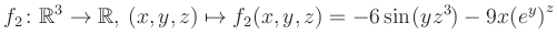 $\displaystyle f_2\colon \mathbb{R}^3 \to \mathbb{R},\, (x,y,z) \mapsto f_2(x,y,z) = -6\sin(yz^{3})-9x{(e^y)}^z$