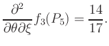 $\displaystyle \frac{\partial^2}{\partial\theta\partial\xi} f_3 (P_5) = \frac{14}{17}.$