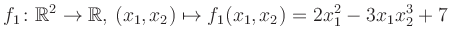 $\displaystyle f_1\colon \mathbb{R}^2 \to \mathbb{R},\,(x_1,x_2) \mapsto f_1(x_1,x_2) = 2x_1^2-3x_1 x_2^3+7$