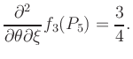 $\displaystyle \frac{\partial^2}{\partial\theta\partial\xi} f_3 (P_5) = \frac{3}{4}.$